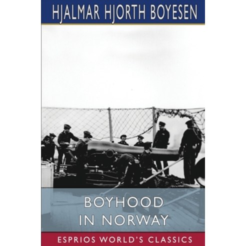 (영문도서) Boyhood in Norway (Esprios Classics) Paperback, Blurb, English, 9781006972706