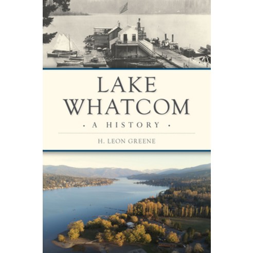 (영문도서) Lake Whatcom: A History Paperback, History Press, English, 9781467155533