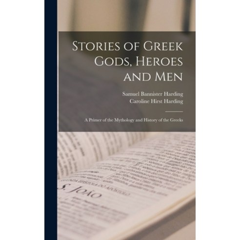 (영문도서) Stories of Greek Gods Heroes and men; a Primer of the Mythology and History of the Greeks Hardcover, Legare Street Press