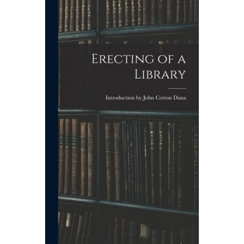 (영문도서) Erecting of a Library Hardcover, Legare Street Press, English, 9781018888323