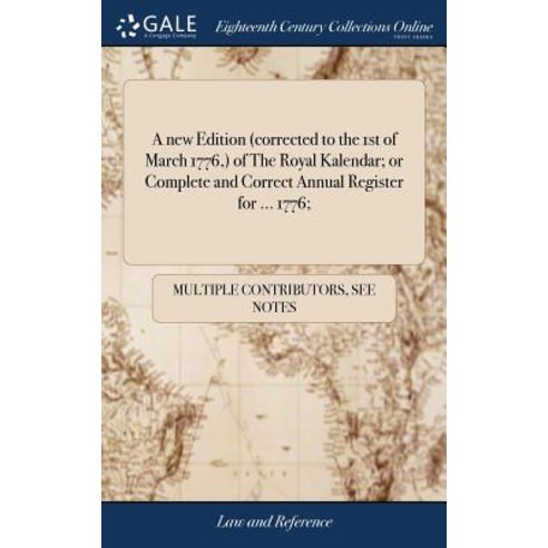 (영문도서) A new Edition (corrected to the 1st of March 1776 ) of The Royal Kalendar; or Complete and C... Hardcover, Gale Ecco, Print Editions, English, 9781385009338