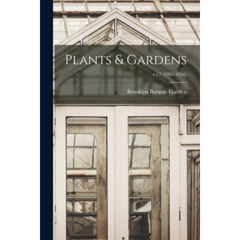 (영문도서) Plants & Gardens; v.11 (1955-1956) Paperback, Hassell Street Press, English, 9781013753831