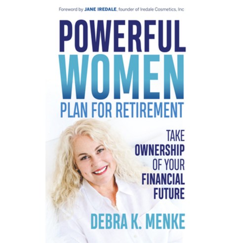 Powerful Women Plan for Retirement: Take Ownership of Your Financial Future Paperback, Morgan James Publishing, English, 9781631950292