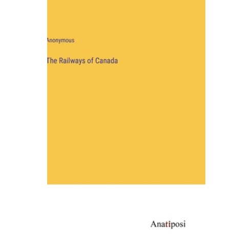 (영문도서) The Railways of Canada Hardcover, Anatiposi Verlag, English, 9783382112912