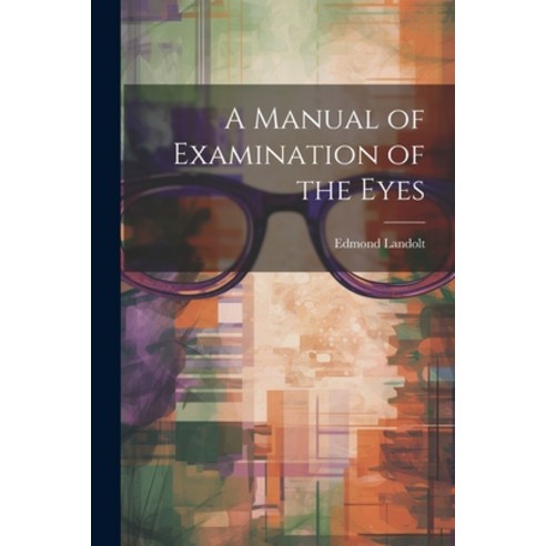 (영문도서) A Manual of Examination of the Eyes Paperback, Legare Street Press, English, 9781022503847
