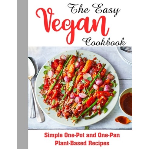 (영문도서) The Easy Vegan Cookbook: Simple One-Pot and One-Pan Plant-Based Recipes Paperback, Independently Published, English, 9798422843367