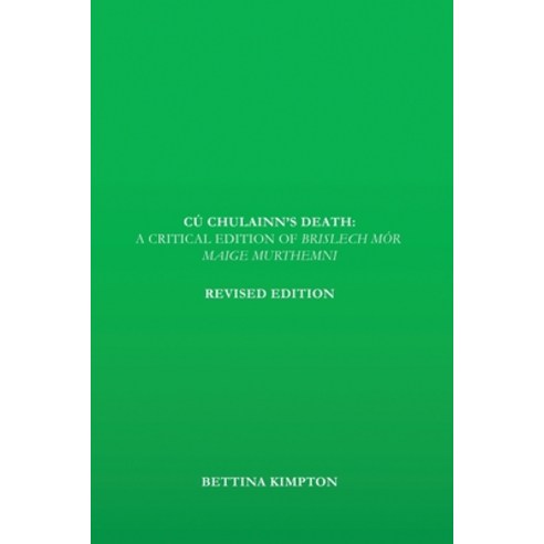 (영문도서) Cú Chulainn''s Death: A Critical Edition of Brislech Mór Maige Murthemni Paperback, B. N. Helena, English, 9798989676316