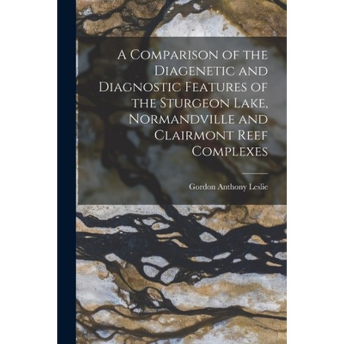 (영문도서) A Comparison of the Diagenetic and Diagnostic Features of the Sturgeon Lake Normandville and... Paperback, Hassell Street Press, English, 9781014937902
