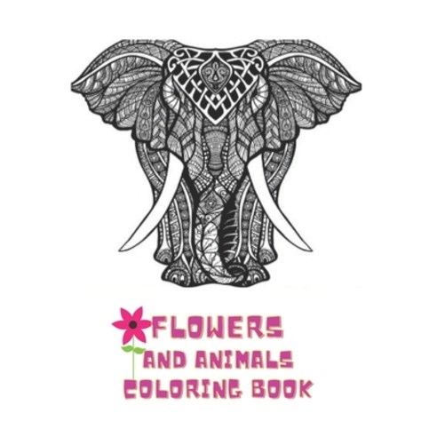 Flowers And Animals Coloring Book: Stress Relieving Designs Animals Mandalas Flowers Paisley Patt... Paperback, Independently Published, English, 9798593459916