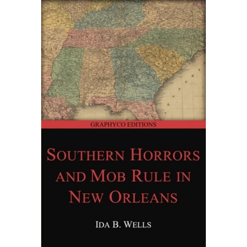Southern Horrors and Mob Rule in New Orleans (Graphyco Editions) Paperback, Independently Published