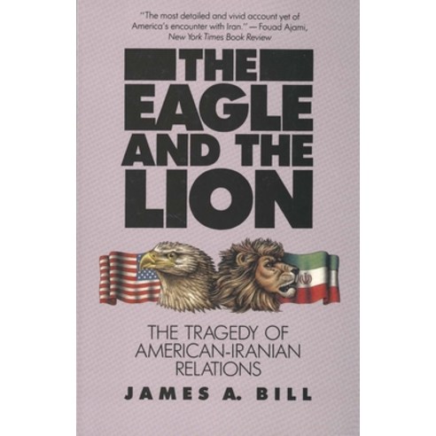 (영문도서) Eagle and the Lion: The Tragedy of American-Iranian Relations Paperback, Yale University Press, English, 9780300044126