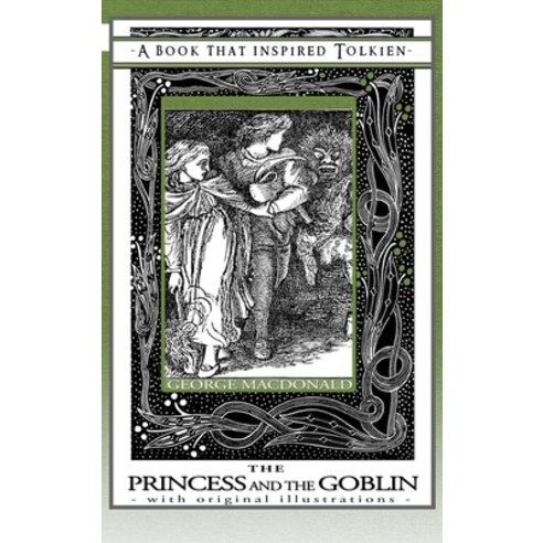 (영문도서) Princess and the Goblin - A Book That Inspired Tolkien: With Original Illustrations Hardcover, Quillpen Pty Ltd T/A Leaves..., English, 9781925110449