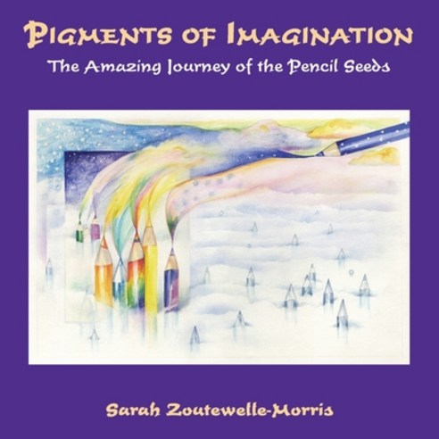 Pigments of Imagination: The Amazing Journey of the Pencil Seeds Paperback, Kaminn Media Ltd