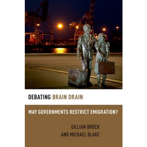 (영문도서) Debating Brain Drain: May Governments Restrict Emigration? Paperback, Oxford University Press, USA, English, 9780199315628