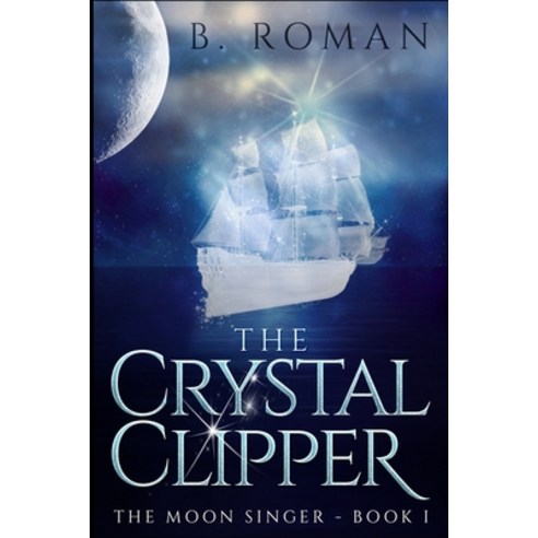 The Crystal Clipper (The Moon Singer Book 1) Paperback, Blurb, English, 9781715743796