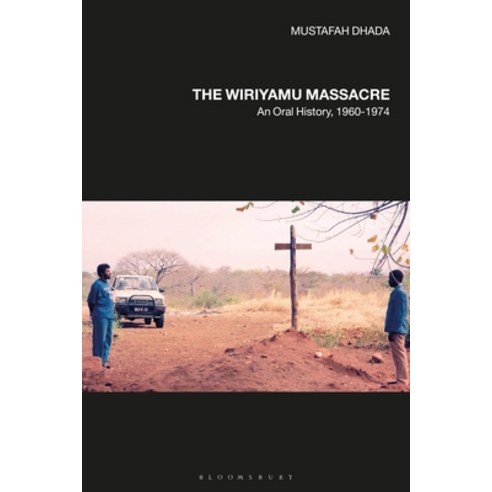 The Wiriyamu Massacre: An Oral History 1960-1974 Hardcover, Continnuum-3PL