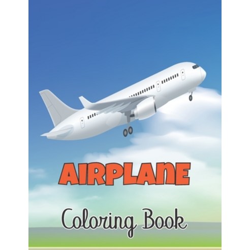 Airplane Coloring Book: Airplane coloring book for toddlers & Kids Ages 4-8 - Gift for Children.Volu... Paperback, Independently Published, English, 9798705612499