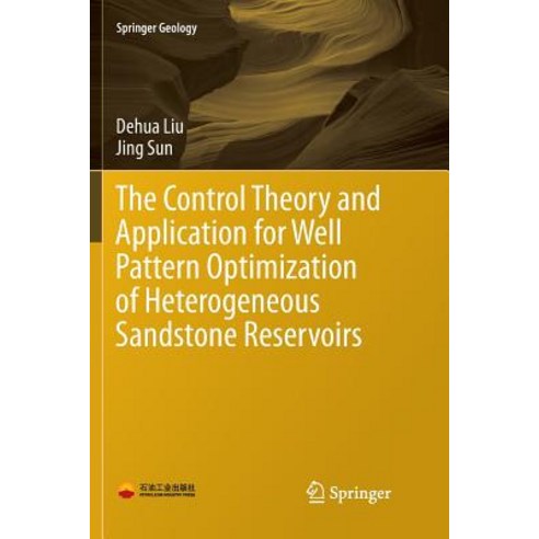 (영문도서) The Control Theory and Application for Well Pattern Optimization of Heterogeneous Sandstone R... Paperback, Springer, English, 9783662571262