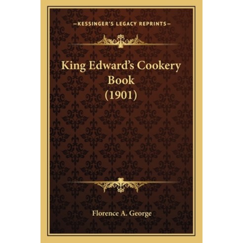 King Edward''s Cookery Book (1901) Paperback, Kessinger Publishing