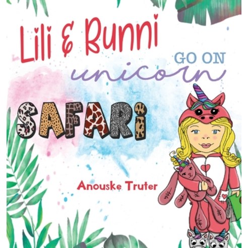 Lili and Bunni Go on Unicorn Safari Hardcover, Words Matter Publishing