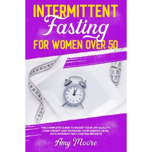 (영문도서) Intermittent Fasting for Women Over 50: The Complete Guide to Boost Your Life Quality Lose W... Paperback, Independently Published, English, 9798514916153