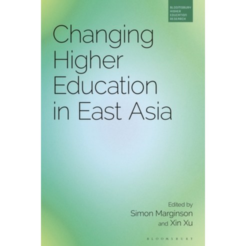 (영문도서) Changing Higher Education in East Asia Hardcover, Bloomsbury Academic, English, 9781350216242