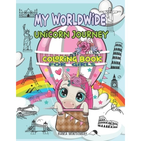 My Worldwide Unicorn Journey: Amazing Coloring Book for Girls Ages 4-8 8-12; 30 Cute & Unique Color... Paperback, Independently Published, English, 9798701362725