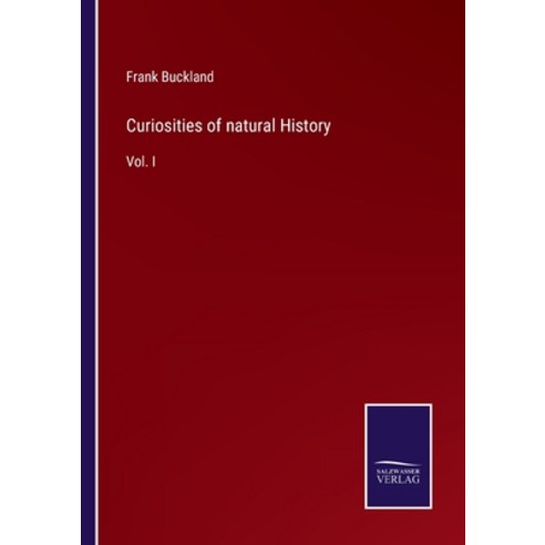 (영문도서) Curiosities of natural History: Vol. I Paperback, Salzwasser-Verlag, English, 9783752559408