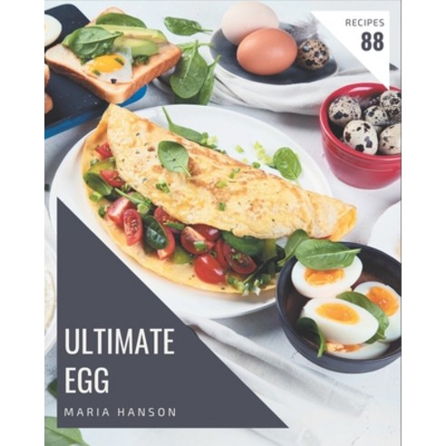 88 Ultimate Egg Recipes: Make Cooking at Home Easier with Egg Cookbook! Paperback, Independently Published