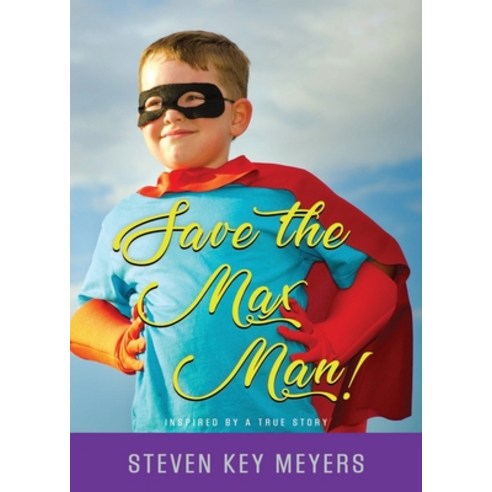 Save The Max Man! Paperback, Steven Key Meyers/The Smash-And-Grab Press