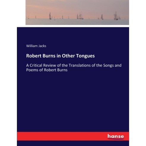 (영문도서) Robert Burns in Other Tongues: A Critical Review of the Translations of the Songs and Poems o... Paperback, Hansebooks, English, 9783337408534