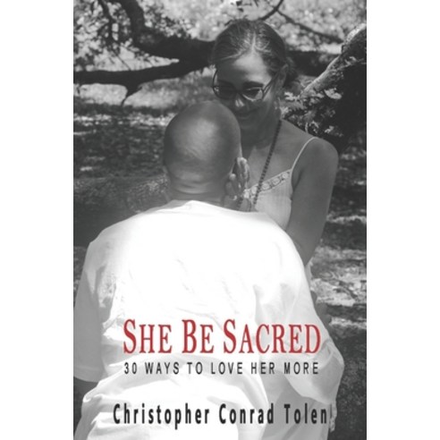 She Be Sacred: 30 Ways To Love Her More Paperback, Independently Published, English, 9798613713646
