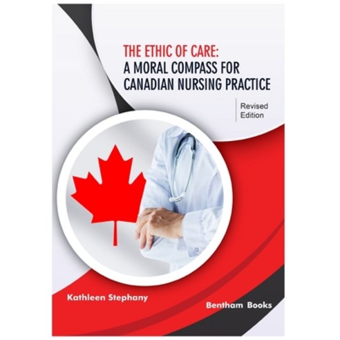 (영문도서) The Ethic of Care: A Moral Compass for Canadian Nursing Practice Paperback, Bentham Science Publishers, English, 9789811439629