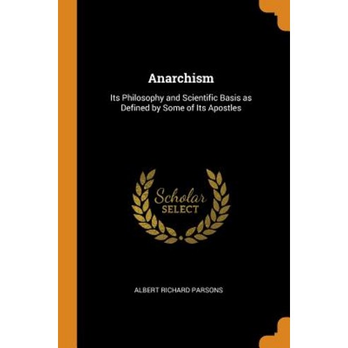 (영문도서) Anarchism: Its Philosophy and Scientific Basis as Defined by Some of Its Apostles Paperback, Franklin Classics, English, 9780342588190