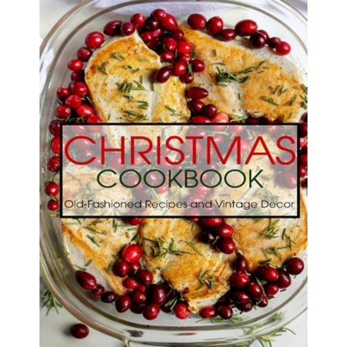 Christmas Cookbook: Old-Fashioned Recipes and Vintage Decor Paperback, Independently Published, English, 9798700368711