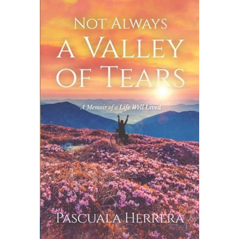 Not Always a Valley of Tears Paperback, Pascuala Herrera, English, 9781736338865