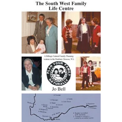 The South West Family Life Centre: A Billings Natural Family Planning venture in the Bunbury Diocese... Paperback, Arirung Pty Ltd, English, 9780648273639