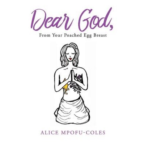 Dear God from Your Poached Egg Breast Volume 1 Paperback, Bookbaby, English, 9781543964653