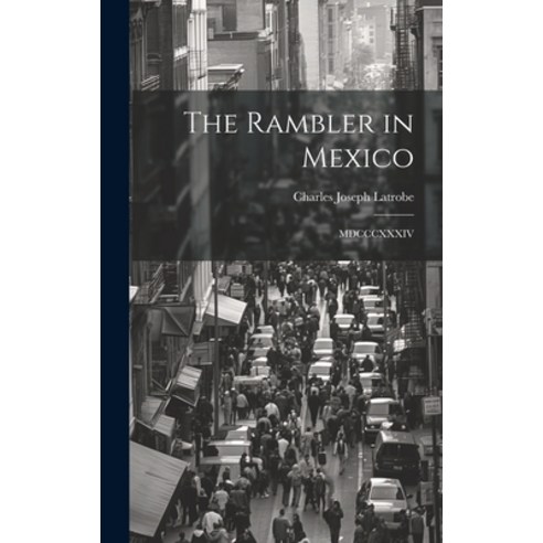 (영문도서) The Rambler in Mexico: MDCCCXXXIV Hardcover, Legare Street Press, English, 9781019491041