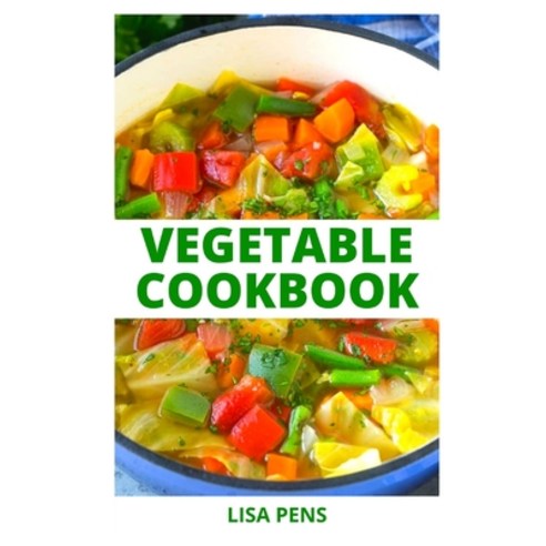(영문도서) Vegetable Cookbook: A Selection Of The Healthiest Vegetables With Easy Cooking Guide On H&#10... Paperback, Independently Published, English, 9798520305682
