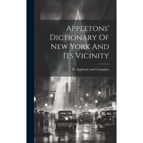 (영문도서) Appletons'' Dictionary Of New York And Its Vicinity Hardcover, Legare Street Press, English, 9781020986987