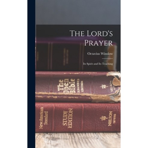 (영문도서) The Lord''s Prayer; Its Spirit and Its Teaching Hardcover, Legare Street Press, English, 9781016495257