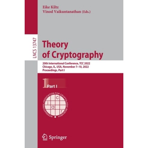 (영문도서) Theory of Cryptography: 20th International Conference Tcc 2022 Chicago Il Usa November 7... Paperback, Springer, English, 9783031223174