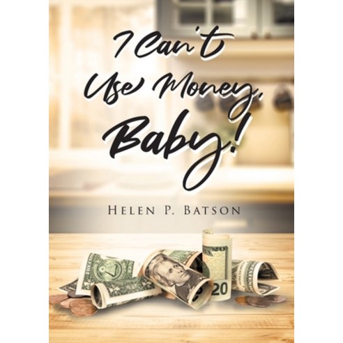 (영문도서) I Can''t Use Money Baby! Paperback, Page Publishing, Inc., English, 9781662441660