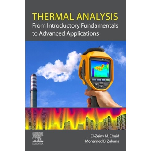 (영문도서) Thermal Analysis: From Introductory Fundamentals to Advanced Applications Paperback, Elsevier, English, 9780323901918
