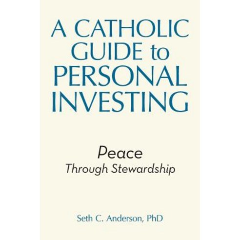 (영문도서) A Catholic Guide to Personal Investing: Peace Through Stewardship Paperback, WestBow Press, English, 9781973652489