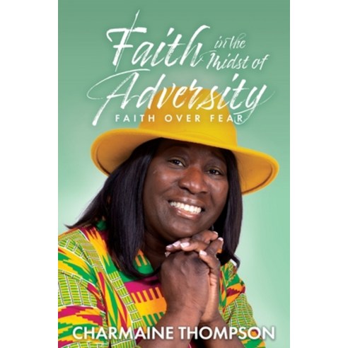 (영문도서) Faith in the Midst of Adversity Paperback, Charmcare, English, 9781737235903