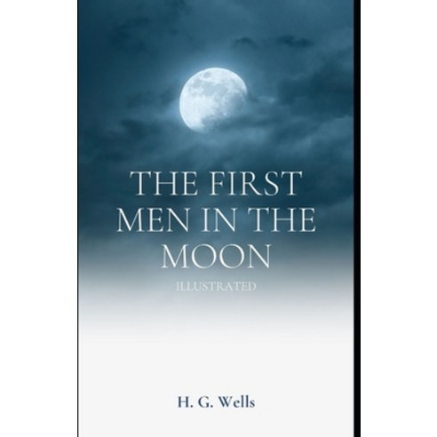 The First Men in The Moon Illustrated Paperback, Independently Published, English, 9798594812338