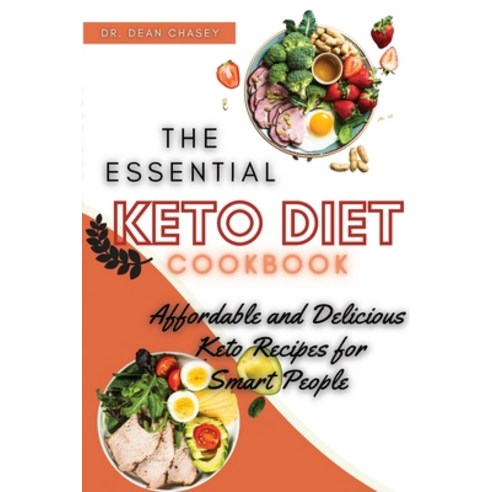 The Essential Keto Diet Cookbook: Affordable and Delicious Keto Recipes for Smart People Paperback, Dr. Dean Chasey, English, 9781802736472