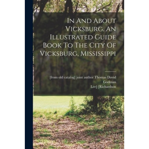 (영문도서) In And About Vicksburg. An Illustrated Guide Book To The City Of Vicksburg Mississippi Paperback, Legare Street Press, English, 9781016529402